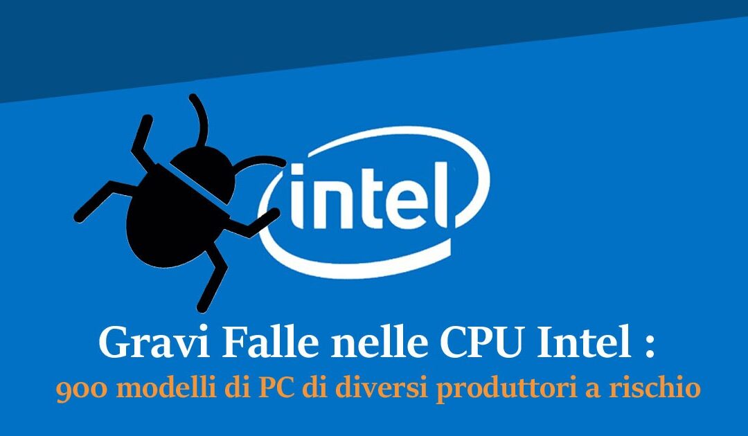 Gravi Falle nelle CPU Intel : 900 modelli di PC di diversi produtturi a rischio